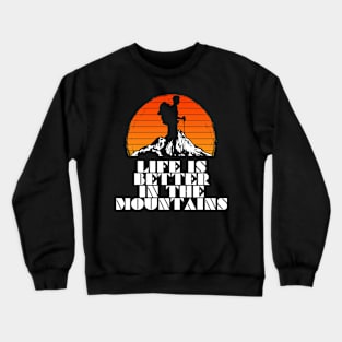 LIFE IS BETTER IN THE MOUNTAINS Hiking Rugged Edges Mountain Vintage Retro Sunset Crewneck Sweatshirt